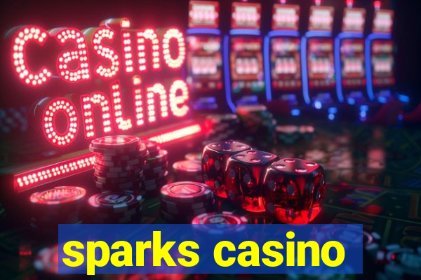 sparks casino