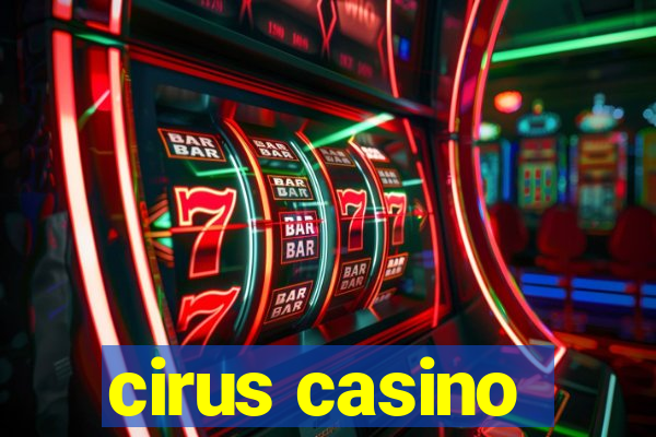 cirus casino