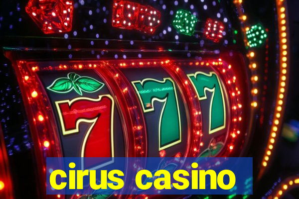 cirus casino