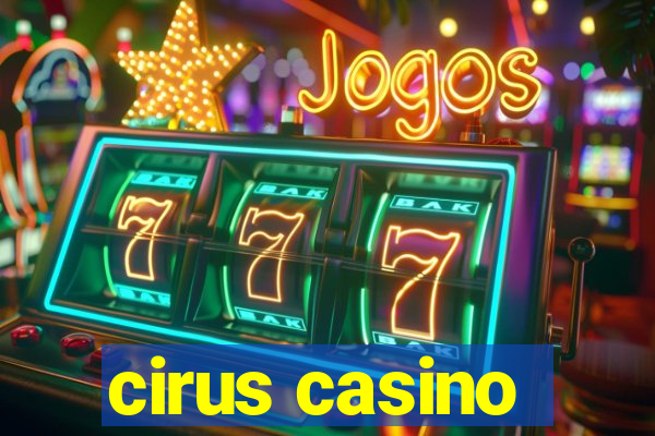 cirus casino