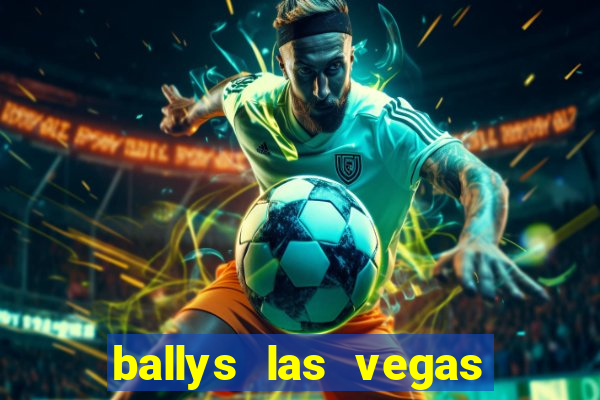 ballys las vegas hotel casino