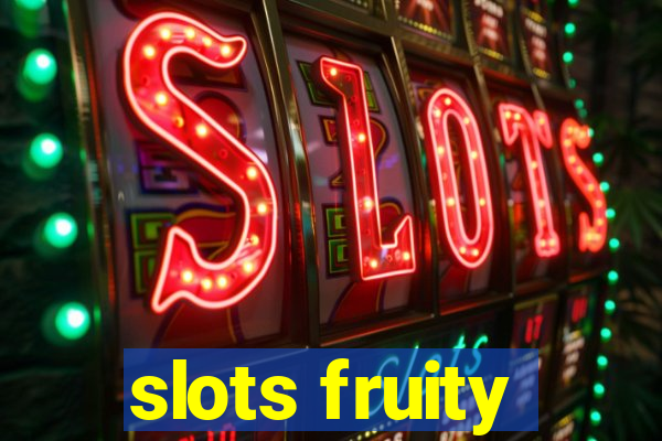 slots fruity