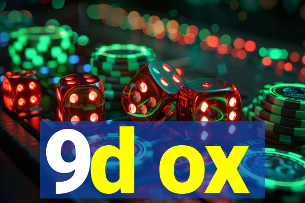 9d ox