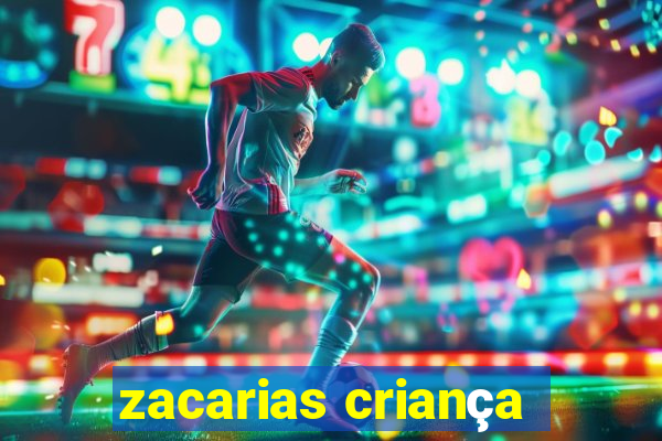 zacarias criança