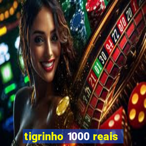 tigrinho 1000 reais