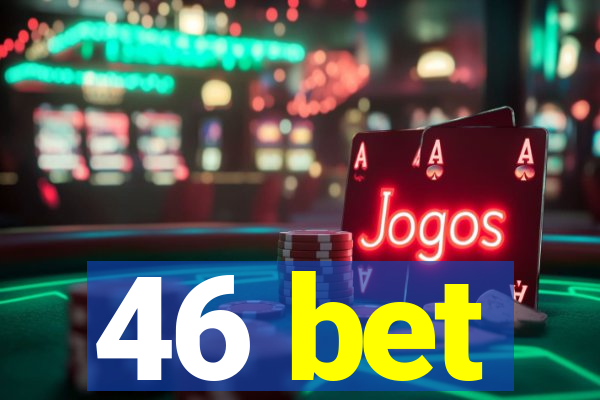 46 bet