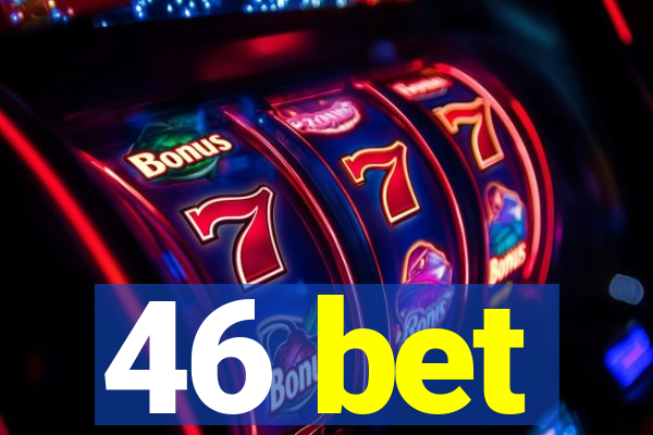 46 bet