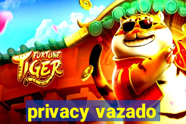 privacy vazado