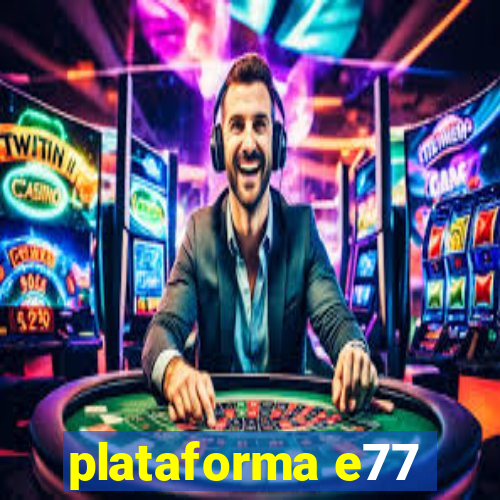 plataforma e77