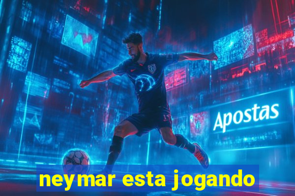 neymar esta jogando