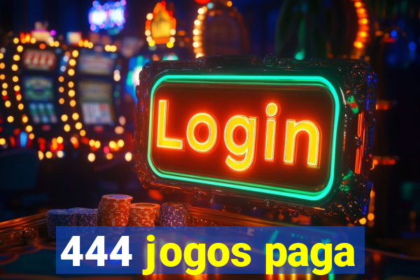 444 jogos paga