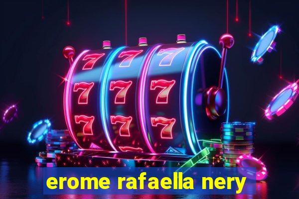 erome rafaella nery