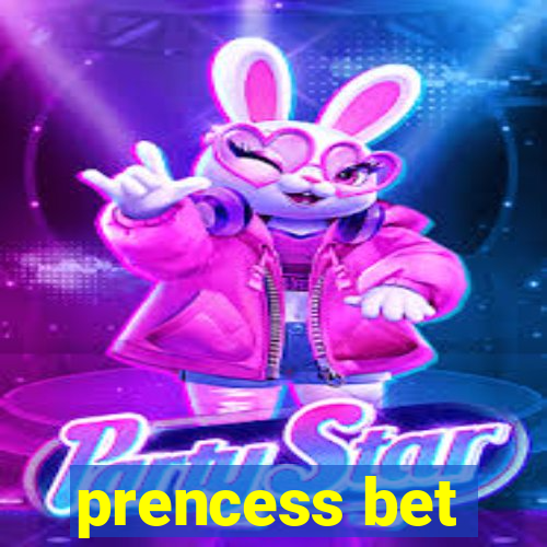 prencess bet