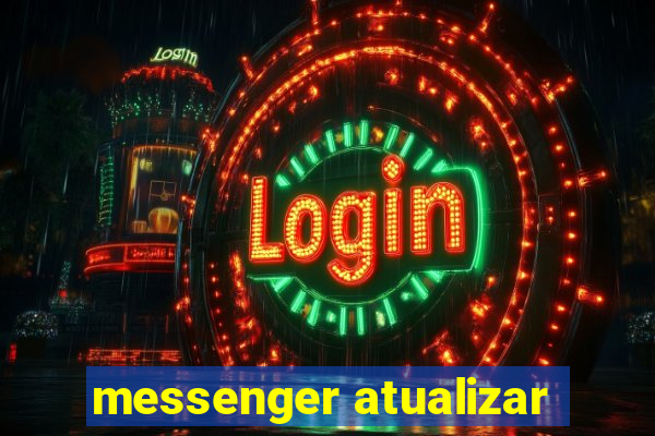 messenger atualizar