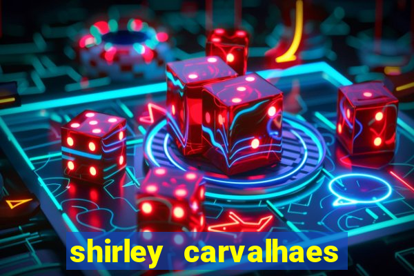 shirley carvalhaes porto seguro