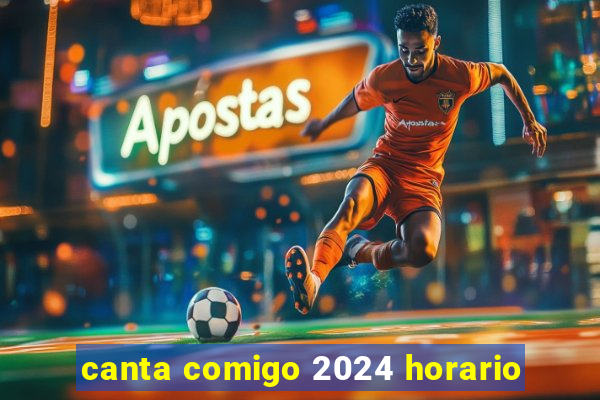 canta comigo 2024 horario