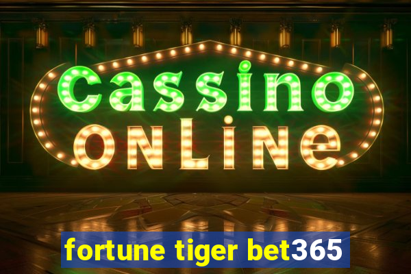 fortune tiger bet365