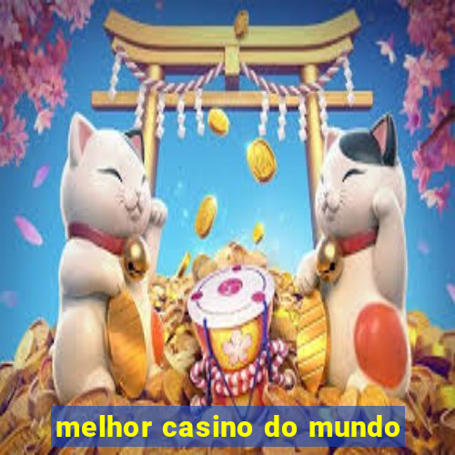 melhor casino do mundo