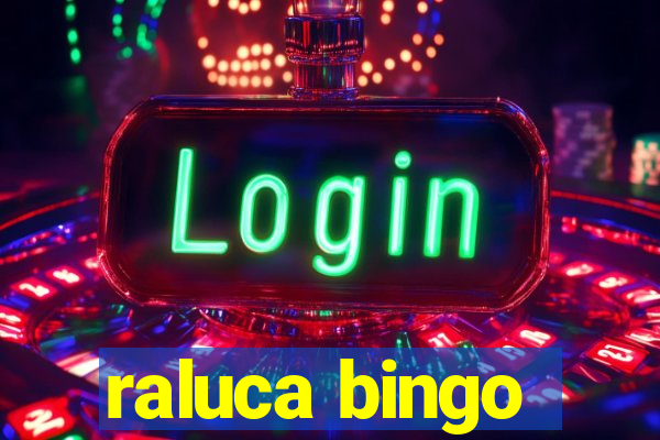 raluca bingo