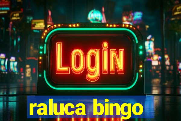 raluca bingo