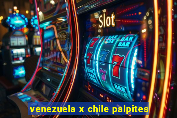 venezuela x chile palpites