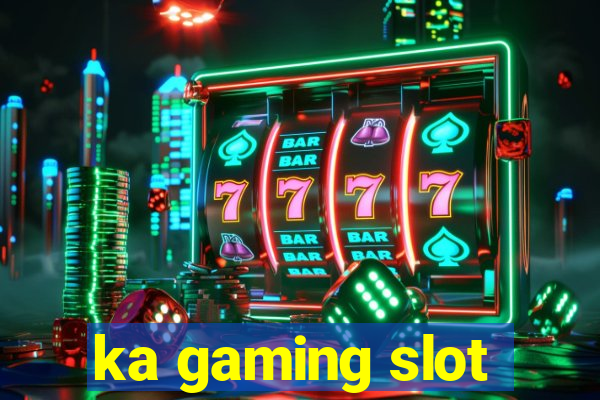 ka gaming slot