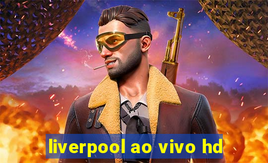 liverpool ao vivo hd