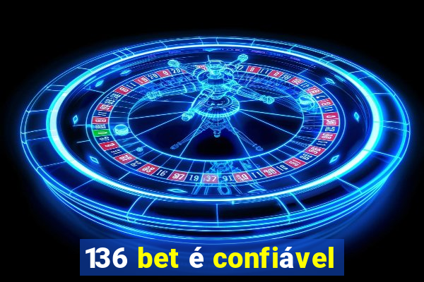 136 bet é confiável