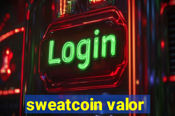 sweatcoin valor