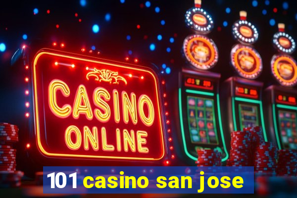 101 casino san jose