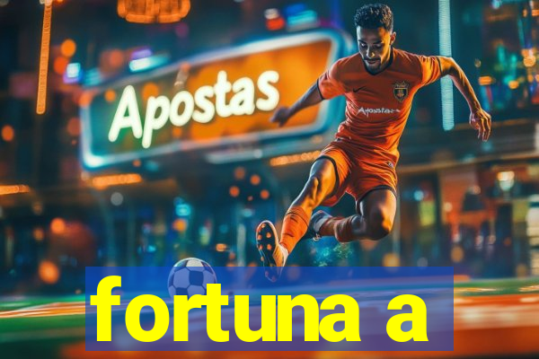 fortuna a