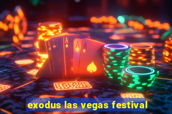 exodus las vegas festival