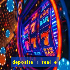 deposite 1 real e ganhe bonus