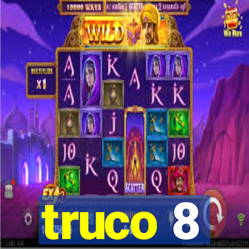 truco 8