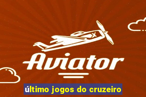 último jogos do cruzeiro