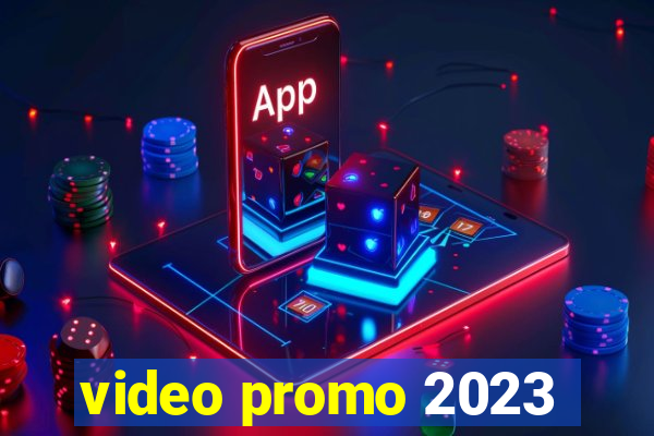 video promo 2023