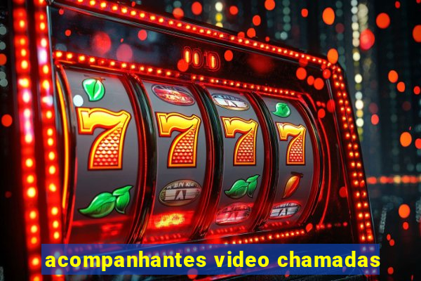 acompanhantes video chamadas