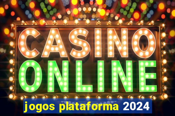 jogos plataforma 2024