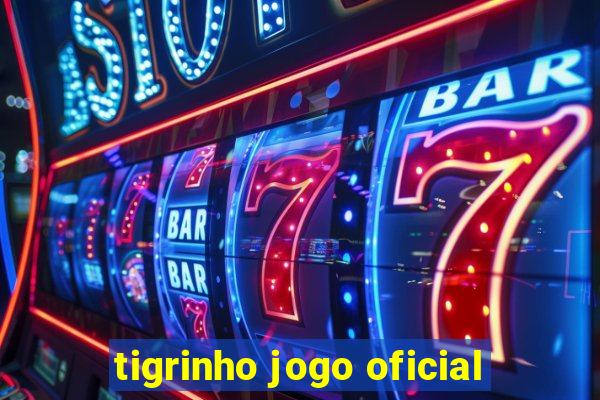 tigrinho jogo oficial