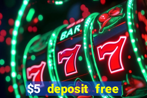 $5 deposit free spins casino