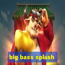 big bass splash