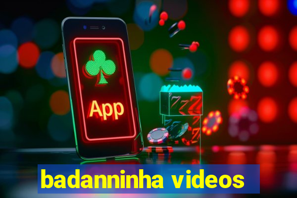 badanninha videos