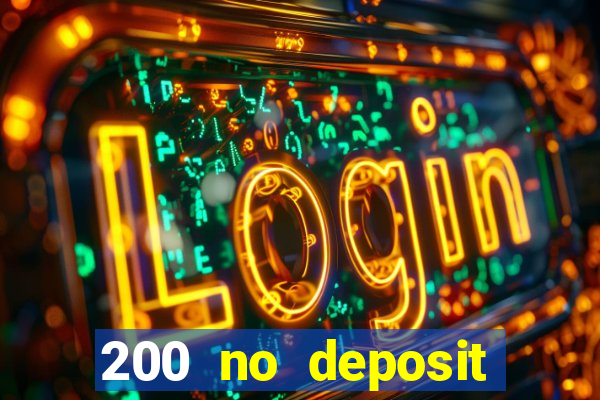 200 no deposit casino bonus