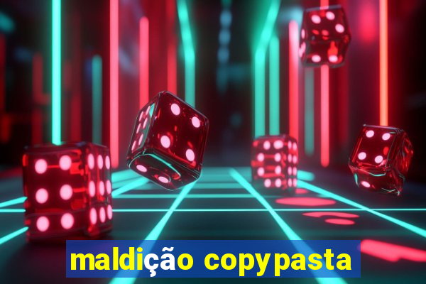 maldição copypasta