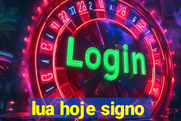 lua hoje signo