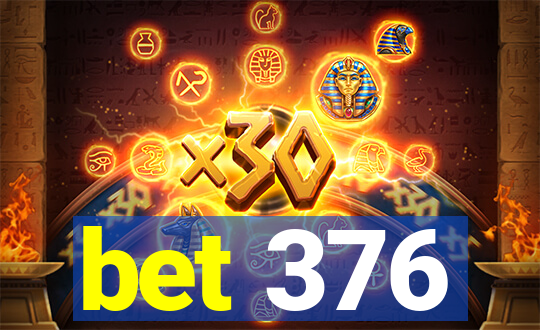 bet 376