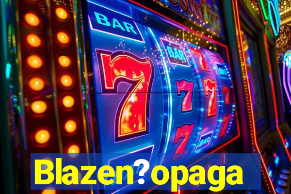 Blazen?opaga