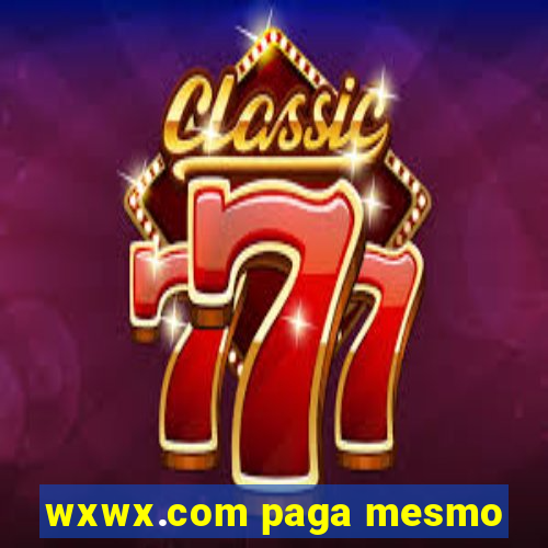 wxwx.com paga mesmo