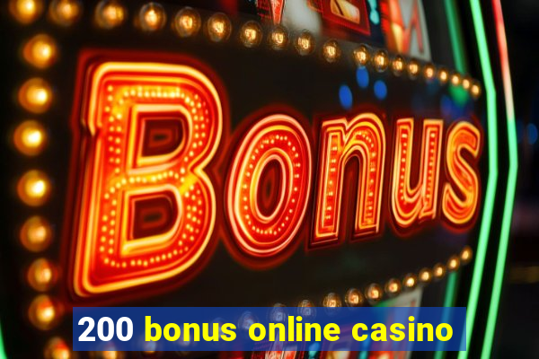 200 bonus online casino