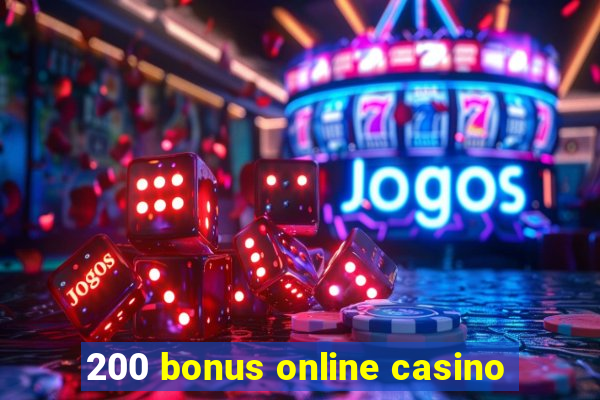 200 bonus online casino